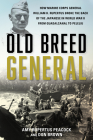 Old Breed General: How Marine Corps General William H. Rupertus Broke the Back of the Japanese in World War II from Guadalcanal to Peleli By Amy Rupertus Peacock, Don Brown Cover Image