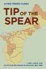 Tip of the Spear: Land, Labor, and Us Settler Militarism in Guåhan, 1944-1962 (United States in the World) By Alfred Peredo Flores Cover Image