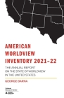 American Worldview Inventory 2021-22: The Annual Report on the State of Worldview in the United States By George Barna Cover Image