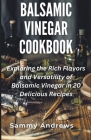 Balsamic Vinegar Cookbook By Sammy Andrews Cover Image
