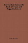 Everybody's Marionette Book (Puppets and Puppetry Series) By H. W. Whanslaw Cover Image