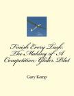 Finish Every Task: The Making of A Competition Glider Pilot By Gary Fenton Kemp Cover Image