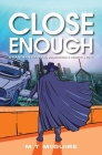 Close Enough By M. T. McGuire Cover Image