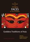 The Constant and Changing Faces of the Goddess: Goddess Traditions of Asia By Phyllis K. Herman (Editor), Deepak Shimkhada (Editor) Cover Image