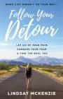 Follow Your Detour: Let Go of Your Pain, Conquer Your Fear, and Find the Real You Cover Image