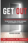 Get Out: The Spiritual Empowerment Manual to Becoming Free from Demonic Attachments & Curses Cover Image