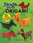Dogs in Origami: 30 Breeds from Terriers to Hounds By John Montroll Cover Image