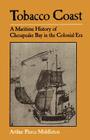 Tobacco Coast: A Maritime History of Chesapeake Bay in the Colonial Era (Maryland Paperback Bookshelf) By Arthur Pierce Middleton Cover Image