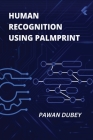 Human Recognition using Palmprint By Pawan Dubey Cover Image