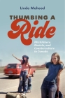 Thumbing a Ride: Hitchhikers, Hostels, and Counterculture in Canada By Linda Mahood Cover Image