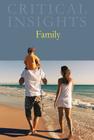 Critical Insights: Family: Print Purchase Includes Free Online Access Cover Image