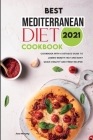 Best Mediterranean Diet Cookbook 2021: Lose Weight Fast with Quickly Healthy and Fresh Mediterranean Diet Recipes! Cover Image