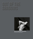 Out of the Shadows - Marcus Leatherdale: Photographs New York City 1980-1992 By Marcus Leatherdale, Claudia Summers, Paul Bridgewater Cover Image