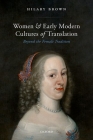 Women and Early Modern Cultures of Translation: Beyond the Female Tradition By Hilary Brown Cover Image