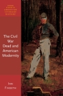 The Civil War Dead and American Modernity (Oxford Studies in American Literary History) Cover Image