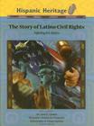 The Story of Latino Civil Rights: Fighting for Justice (Hispanic Heritage) By Jose E. Limon, Miranda Hunter Cover Image