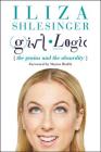 Girl Logic: The Genius and the Absurdity By Iliza Shlesinger, Mayim Bialik (Foreword by) Cover Image