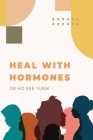 Heal with Hormones By See Yunn Ho Cover Image