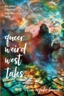 Queer Weird West Tales By Julie Bozza (Editor) Cover Image