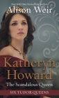 Katheryn Howard, the Scandalous Queen Cover Image