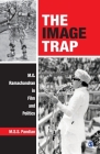 The Image Trap: M.G. Ramachandran in Film and Politics By Sage Publications Pvt Ltd (Contribution by) Cover Image