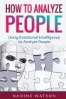 How to Analyze People: Using Emotional Intelligence to Analyze People Cover Image
