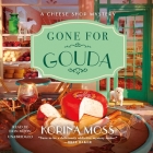 Gone for Gouda (Cheese Shop Mysteries #2) By Korina Moss, Erin Moon (Read by) Cover Image