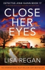 Close Her Eyes: An absolutely heart-racing crime thriller and mystery novel By Lisa Regan Cover Image