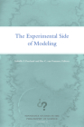 The Experimental Side of Modeling (Minnesota Studies in the Philosophy of Science) By Isabelle F. Peschard (Editor), Bas C. van Fraassen (Editor) Cover Image