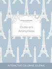 Adult Coloring Journal: Clutterers Anonymous (Mythical Illustrations, Eiffel Tower) By Courtney Wegner Cover Image