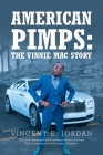 American Pimps: The Vinnie Mac Story By Vincent E. Jordan Cover Image