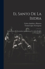 El santo de la Isidra: Sainete lírico de costumbres madrileñas en un acto, dividido en tres cuadros Cover Image