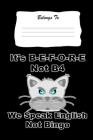 It's B-E-F-O-R-E Not B4, We Speak English Not Bingo: Snarky, Bitchy and Smartass Notebook By Mini Tantrums Cover Image