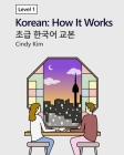 Korean: How It Works [Level 1]: An Introductory Korean Language Resource for Beginners Cover Image