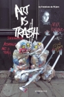 Art Is Trash By Francisco de Pájaro (Artist), Tommy Blaquiere (Foreword by) Cover Image