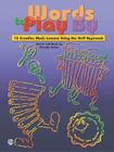 Words to Play by: 15 Creative Music Lessons Using the Orff Approach By Rhonda Tucker Cover Image
