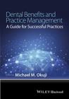 Dental Benefits and Practice Management: A Guide for Successful Practices Cover Image