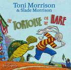 The Tortoise or the Hare By Toni Morrison, Slade Morrison, Joe Cepeda (Illustrator) Cover Image