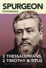 Spurgeon Commentary: 2 Thessalonians, 2 Timothy, Titus By Charles Spurgeon, Elliot Ritzema (Editor) Cover Image