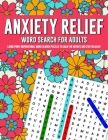 Anxiety Relief Word Search Puzzles For Adults: Large Print Inspirational Word Search Puzzles To Calm The Nerves And Stay Relaxed By Hunter Publishing Cover Image