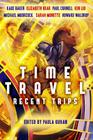 Time Travel: Recent Trips By Kage Baker, Elizabeth Bear, Paul Cornell Cover Image