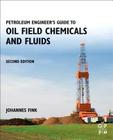 Petroleum Engineer's Guide to Oil Field Chemicals and Fluids By Johannes Fink Cover Image