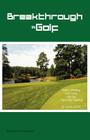 Breakthrough in Golf: Building a Winning Golf Swing with the Hip to Hip (TM) Method By Curtis Elliott Cover Image