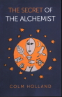 The Secret of the Alchemist: Uncovering the Secret in Paulo Coelho's Bestselling Novel 'the Alchemist' Cover Image