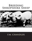 Breeding Shropshire Sheep By Jackson Chambers (Introduction by), F. M. Chandler Cover Image