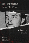 My Brother the Killer: A Family Story Cover Image
