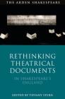 Rethinking Theatrical Documents in Shakespeare's England By Tiffany Stern (Editor) Cover Image