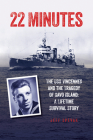 22 Minutes: The USS Vincennes and the Tragedy of Savo Island: A Lifetime Survival Story By Jeff Spevak Cover Image