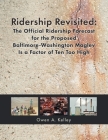 Ridership Revisited: The Official Ridership Forecast for the Proposed Baltimore-Washington Maglev Is a Factor of Ten Too High By Owen Kelley Cover Image