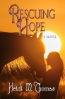 Rescuing Hope By Heidi M. Thomas Cover Image